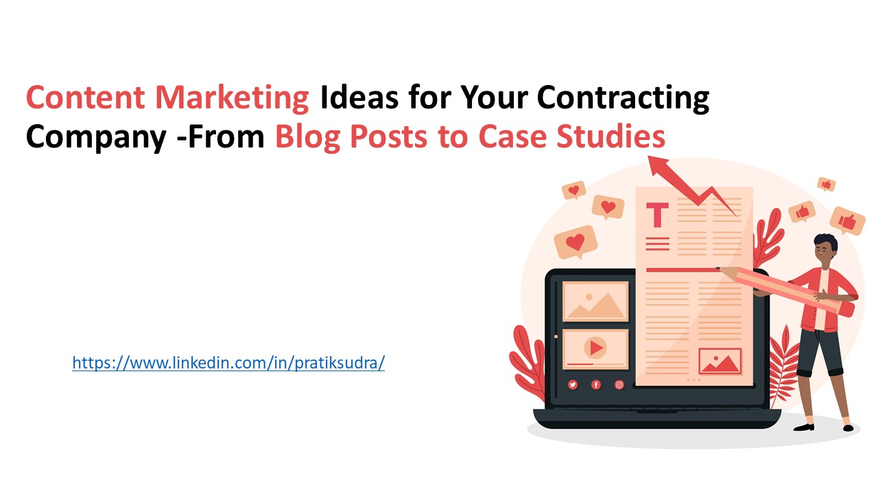 Content Marketing Ideas for Your Contracting Company - From Blog Posts to Case Studies